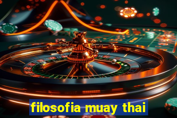 filosofia muay thai